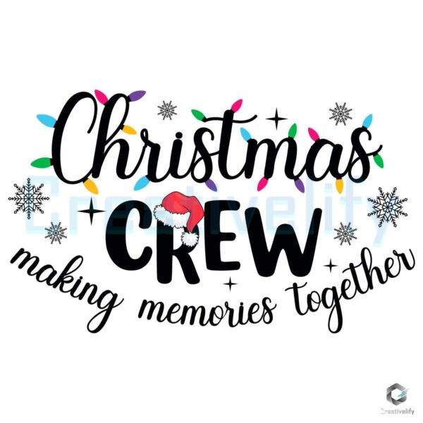 Christmas Crew Making Memories Together SVG