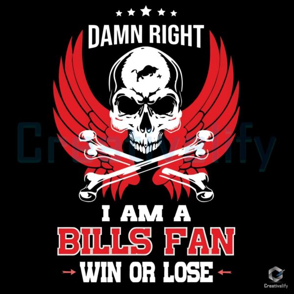 Damn Right I Am A Bills Fans Win Or Lose Football SVG