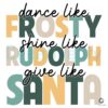 Dance Like Frosty Shine Like Rudolph SVG