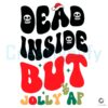 Dead Inside But Jolly AF Christmas SVG