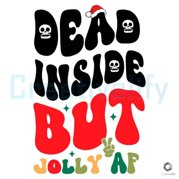 Dead Inside But Jolly AF Christmas SVG