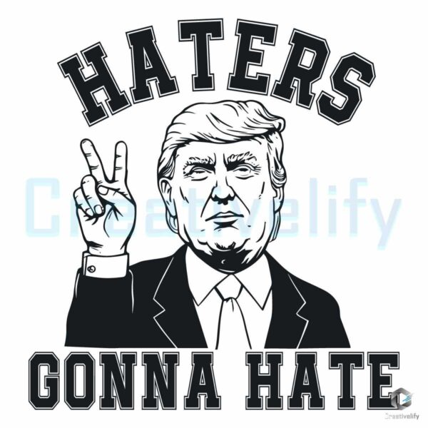 Donald Trump Haters Gonna Hate SVG