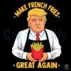 Donald Trump Make French Fries Great Again PNG