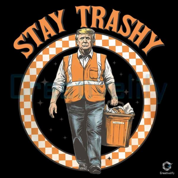 Donald Trump Stay Trashy Garbage Collector PNG