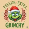 Feeling Extra Grinchy Christmas Funny PNG