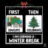 First Educate Then Celebrate Christmas Teacher PNG