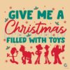 Give Me A Christmas Filled With Toys Story SVG