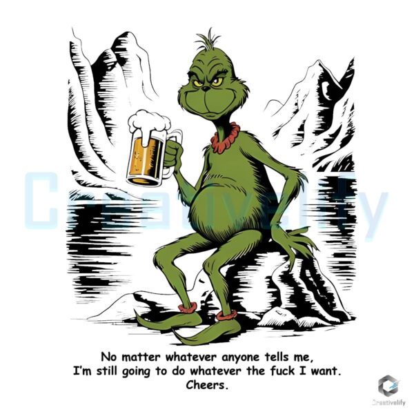 Grinch Beer No Matter Whaterver Anyone Tells Me PNG