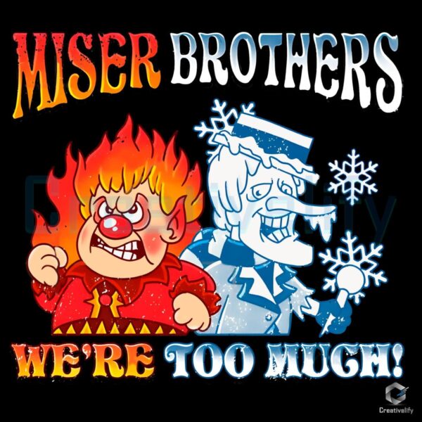 Heating Cooling We Are Too Much Miser Brothers PNG