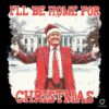 Hilarious Christmas Trump Home for Christmas PNG