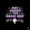 My I Suggest The Roast Beef SVG