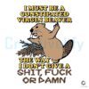 I Must Be A Constipated Virgin Beaver SVG