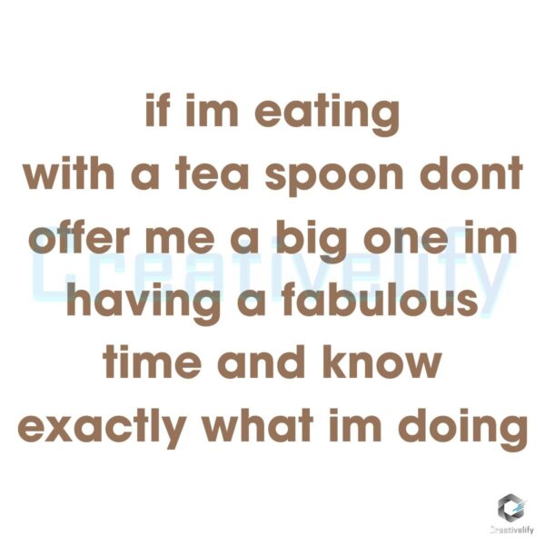 If Im Eating With A Tea Spoon SVG