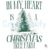 In My Heart Is A Christmas Tree Farm SVG