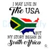 Live In The Usa But My Story Began In South Africa SVG