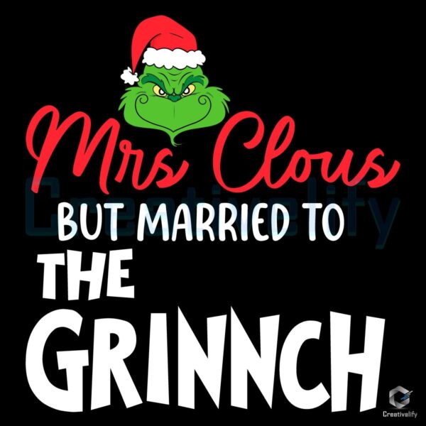 Mrs Claus But Married To The Grinch SVG