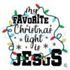 My Favorite Christmas Light Is Jesus SVG