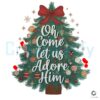 Oh Come Let Us Adore Him Coquette Tree Png