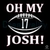 Oh My Josh Buffalo Bills Josh Allen 17 Football SVG