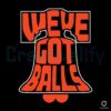 Philadelphia Flyers Hockey SVG We Have the Balls