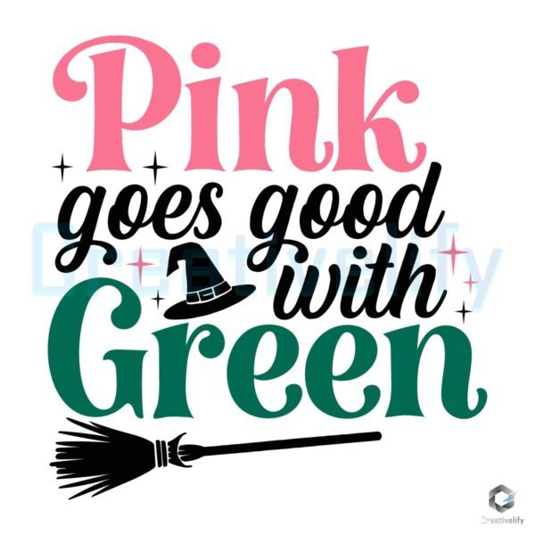 Pink Goes Good With Green Wicked SVG