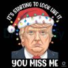 Santa Trump It's Starting To Look Like It You Miss Me SVG