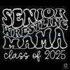 Senior Wrestling Mama Class Of 2025 SVG