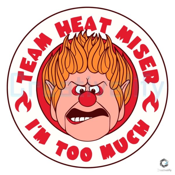 Team Heat Miser Im Too Much Miser Brothers SVG