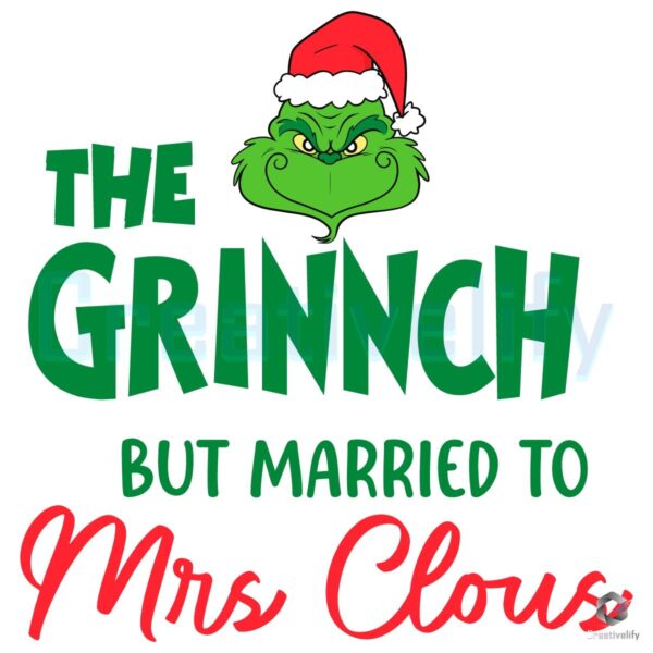 The Grinch But Married To Mrs Claus SVG