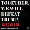 Together We Will Defeat Trump Again Kamala SVG