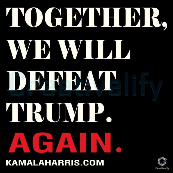 Together We Will Defeat Trump Again Kamala SVG