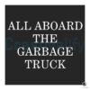 Trump 2024 All Aboard The Garbage Truck SVG