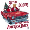 Trump Get In Loser We Are Taking America Back Png