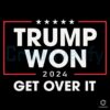 Trump Won 2024 Get Over It MAGA SVG