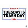 Tuesday Is Trash Day Election 2024 Trump Garbage SVG