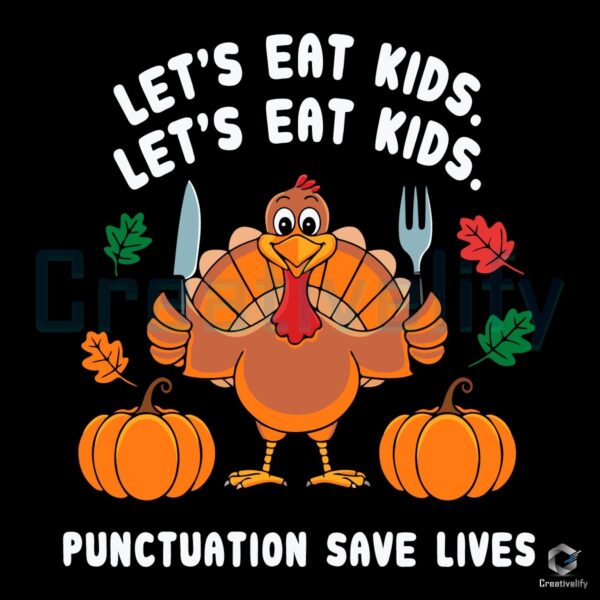 Turkey Lets Eat Kids Punctuation Saves Lives SVG