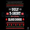 Ugly T-Shirt Good Looking Blood Donor Funny Christmas SVG