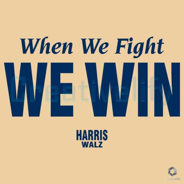 When Whe Fight We Win Harris Walz 2024 SVG