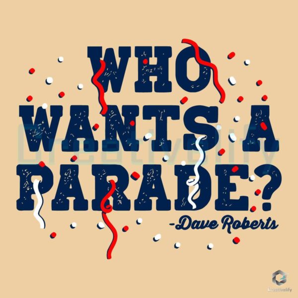 Who Wants a Parade Dave Roberts Los Angeles Baseball SVG