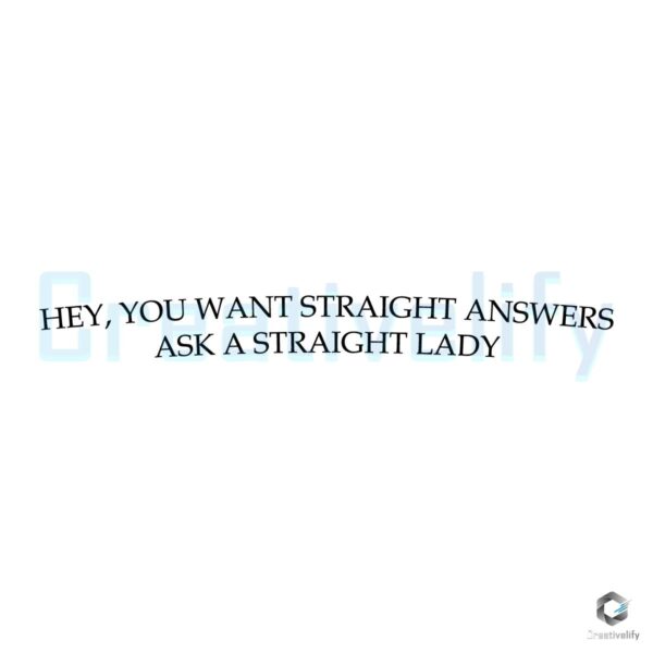 You Want Straight Answers Ask A Straight Lady Quote SVG