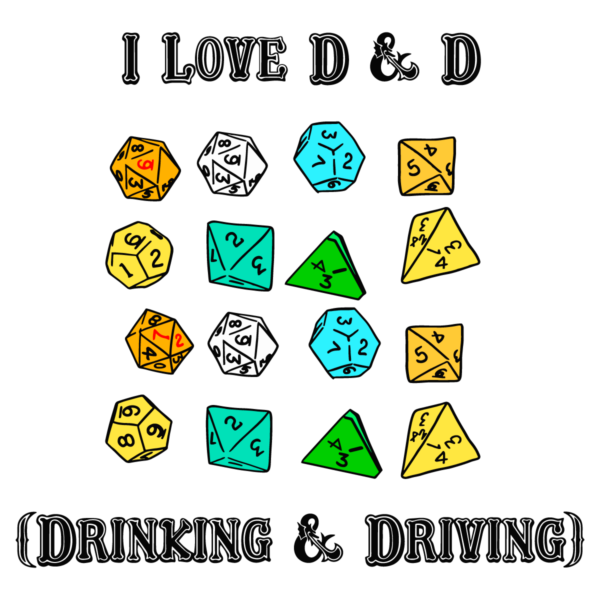 I Love D And D Drinking And Driving