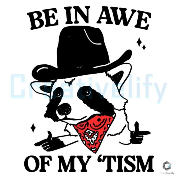 Amazing Be In Awe of My Tism Raccoon Meme SVG Design