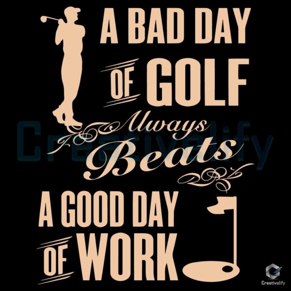 Bad Day Golfing Still Better Than Work SVG Design