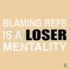 Blaming Refs Is a Losers Mindset SVG Design