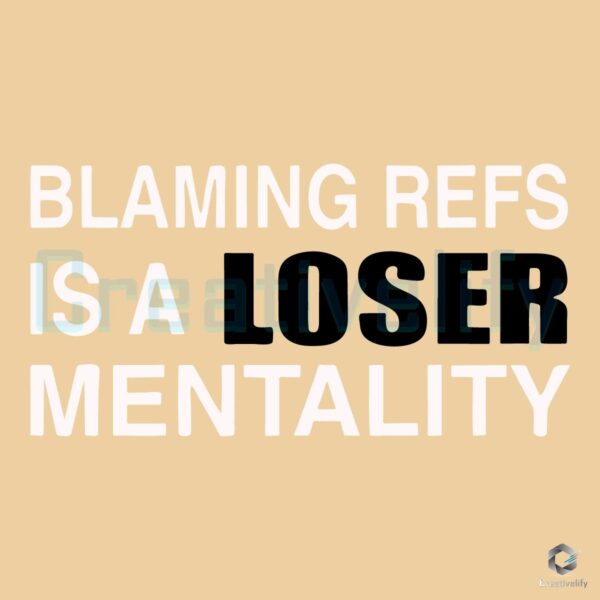 Blaming Refs Is a Losers Mindset SVG Design