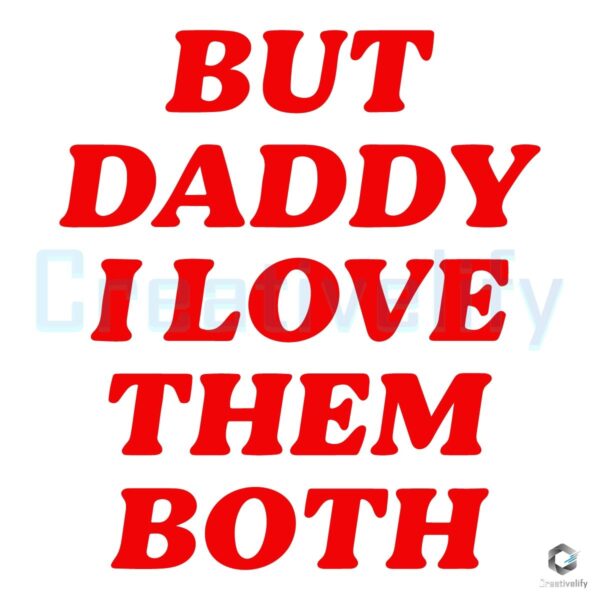 But Daddy I Love Them Both Nina Dobrev SVG Design