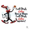 Cat in the Hat Coffee Lover SVG Sip Here There Anywhere