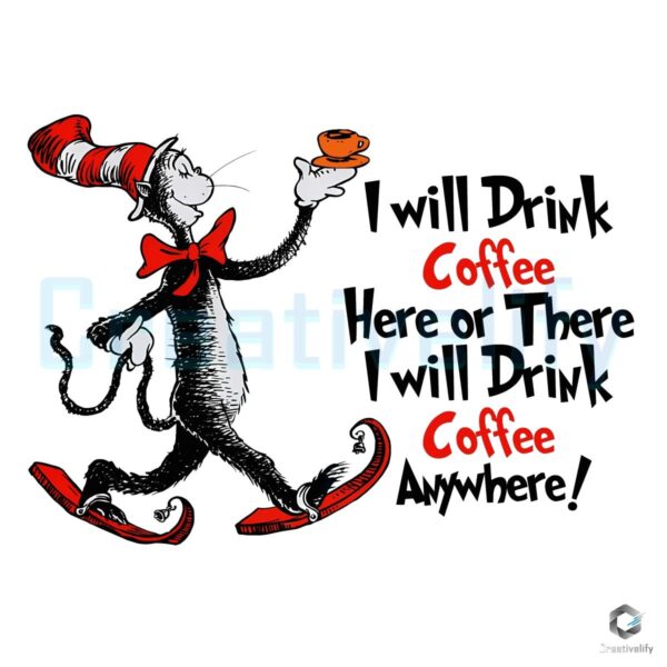 Cat in the Hat Coffee Lover SVG Sip Here There Anywhere