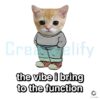 Chill Guy Cat The Vibe I Bring To The Function PNG