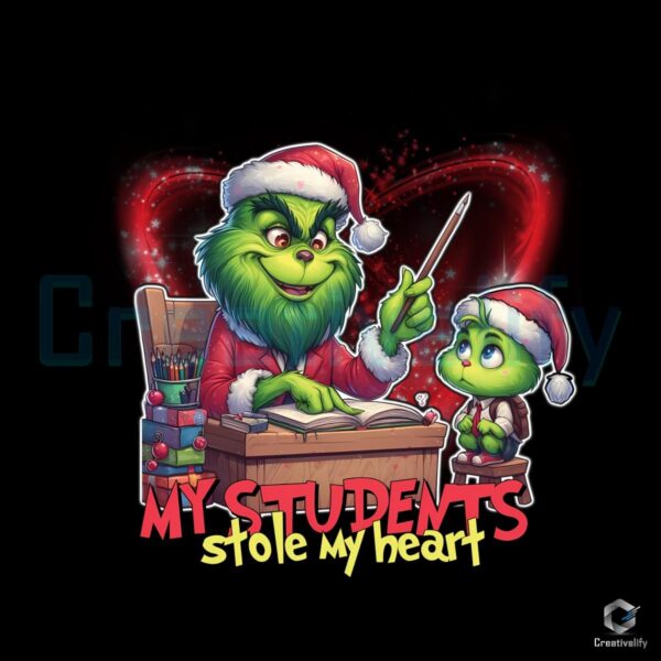 Christmas Grinch Teacher My Students Stole My Heart PNG